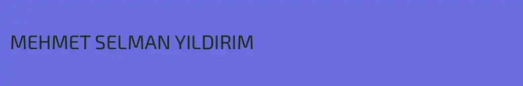 MEHMET SELMAN YILDIRIM
